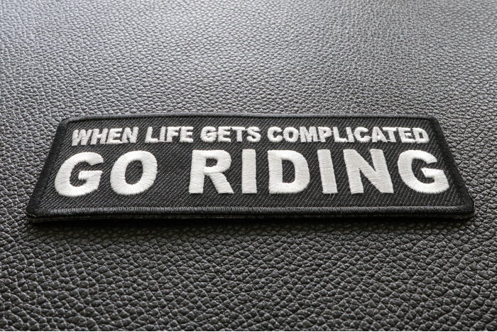 When Life Gets Complicated GO RIDING Patch diagonal view