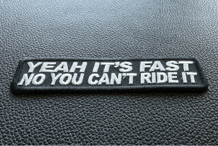 Yeah It's Fast No You Can't Ride It Patch diagonal view