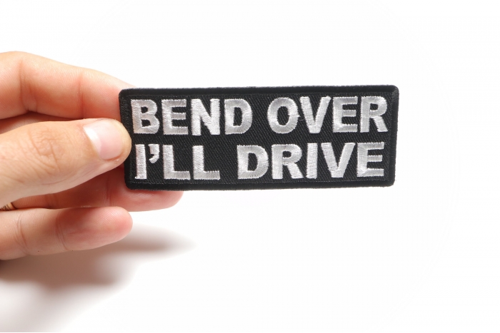 Bend Over I'll Drive Patch, Biker Saying Patches shown on hand for size comparison