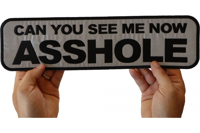 Can You see Me Now Asshole Reflective Extra Large Patch, Large Back Patches shown on hand for size comparison