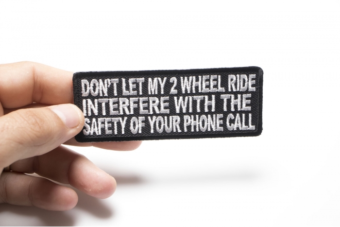 Don't Let My 2 Wheel Ride Interfere With The Safety Of Your Phone Call Patch, Biker Saying Patches shown on hand for size comparison