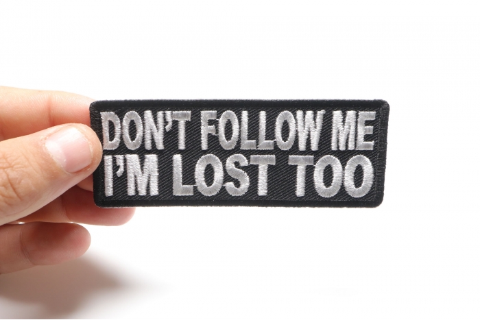 Don't Follow Me I'm Lost Too Patch, Biker Saying Patches shown on hand for size comparison