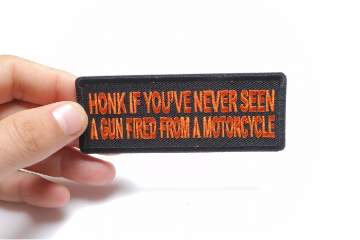 Honk if You've Never Seen a Gun Fired from a Motorcycle Patch, Biker Saying Patches shown on hand for size comparison