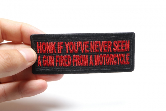 Honk If you've never seen a gun fired from a motorcycle Patch, Biker Saying Patches shown on hand for size comparison