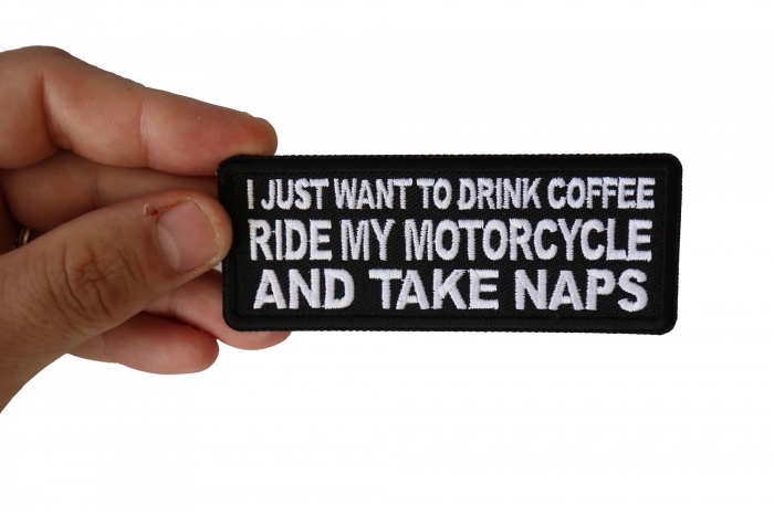 I just want to drink Coffee, Ride My Motorcycle and Take Naps Patch, Biker Saying Patches shown on hand for size comparison