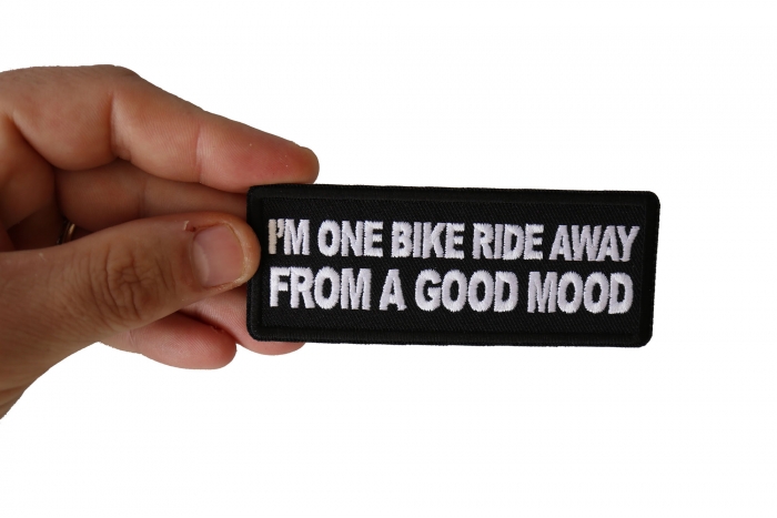 I'm One Bike Ride Away from a Good Mood Patch, Biker Saying Patches shown on hand for size comparison