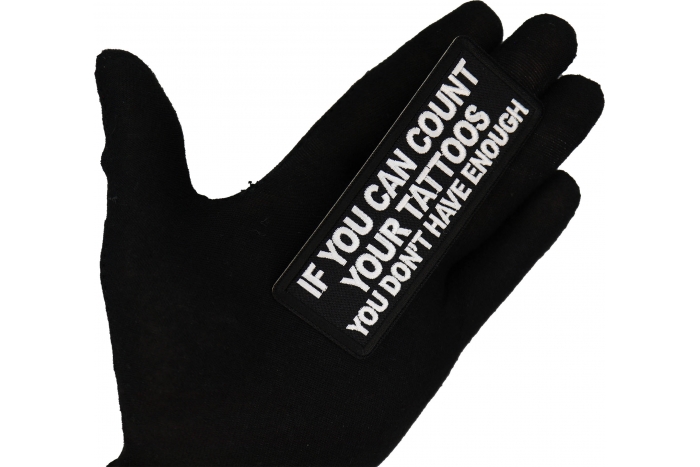 If you Can Count Your Tattoos You Don't Have Enough Patch, Biker Saying Patches shown on hand for size comparison