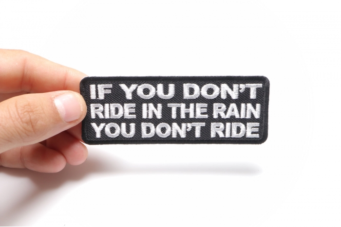 If You Don't Ride In The Rain You Don't Ride Patch - Biker Saying ...