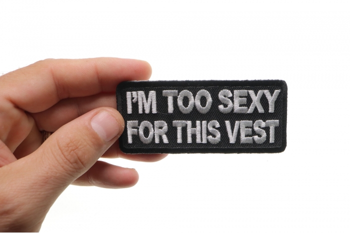 I'm Too Sexy For This Vest Patch, Biker Saying Patches shown on hand for size comparison