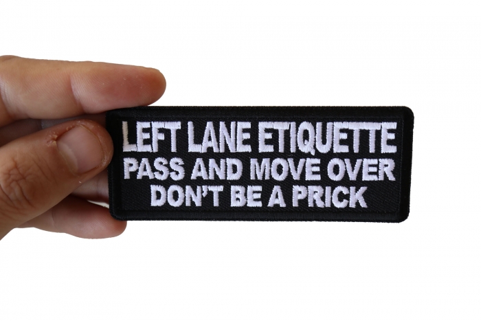 Left Lane Etiquette Pass and move over don't be a prick Patch, Biker Saying Patches shown on hand for size comparison