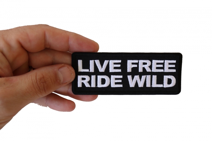 Live Free Ride Wild Patch, Biker Saying Patches shown on hand for size comparison