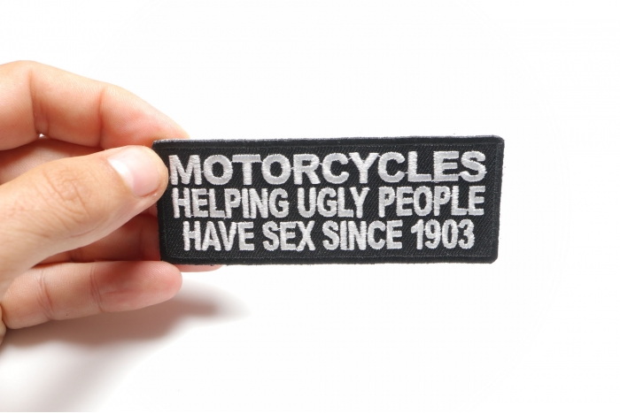 Motorcycles Helping Ugly People Have Sex Since 1903 Patch, Biker Saying Patches shown on hand for size comparison