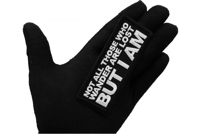 Not All those Who Wander are Lost But I am Patch, Biker Saying Patches shown on hand for size comparison