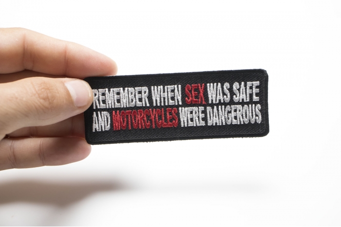 Remember When Sex Was Safe Motorcycle Were Dangerous Patch, Biker Saying Patches shown on hand for size comparison