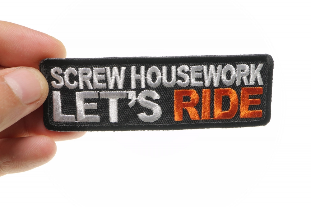 Screw Housework Let's Ride Patch - Biker Saying Patches by