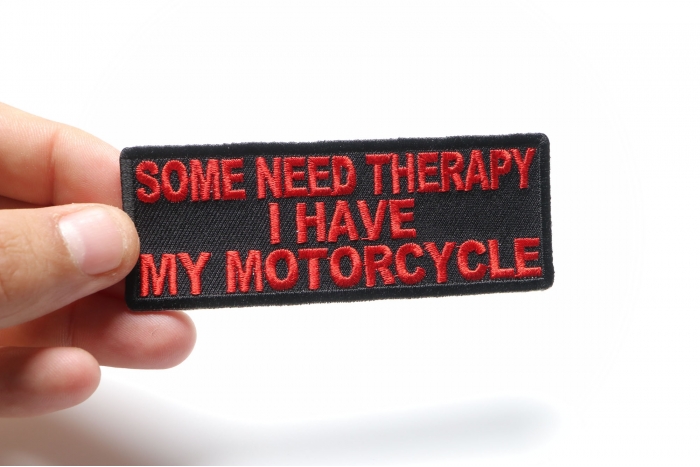Some Need Therapy I Have My Motorcycle Patch, Biker Saying Patches shown on hand for size comparison