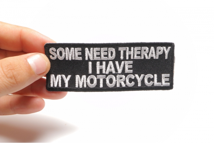 Some Need Therapy I Have My Motorcycle Patch, Biker Saying Patches shown on hand for size comparison