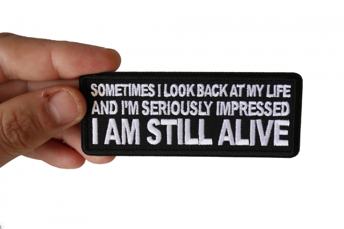 Sometimes I look Back at my Life and I'm Seriously Impressed I am Still Alive Patch, Biker Saying Patches shown on hand for size comparison
