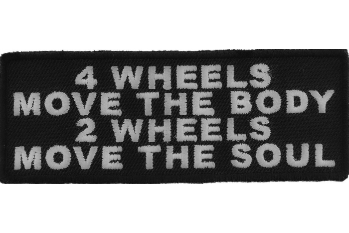 4 Wheels Move The Body 2 Wheels Move The Soul Patch