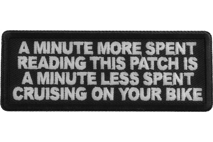 A minute more spent reading this patch is a minute less spent cruising on your bike patch