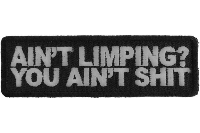 Ain't Limping Aint Shit Patch