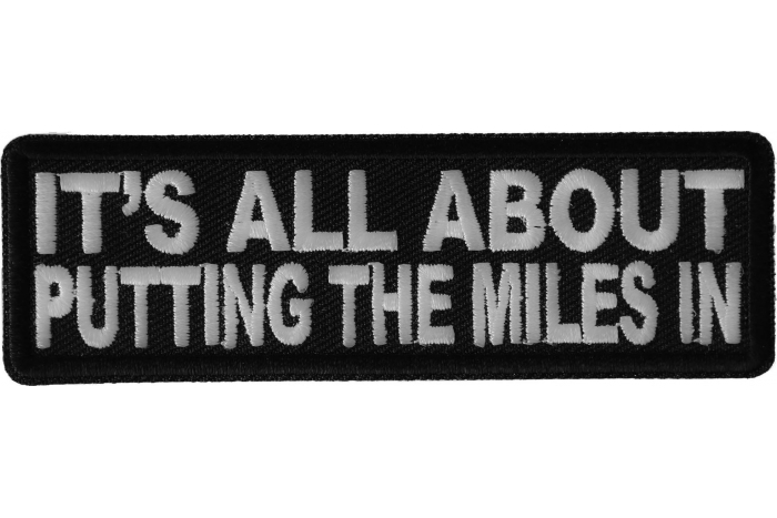 It's All About Putting The Miles In Patch