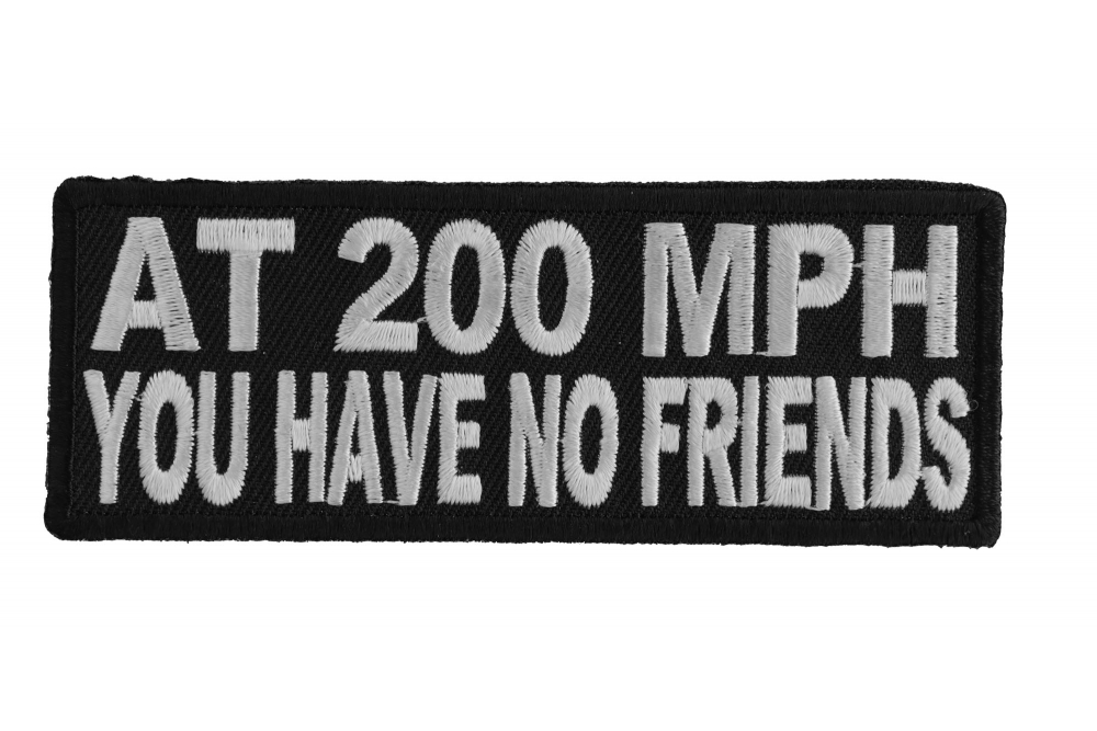 At 200 MPH You Have No Friends Funny Biker Patch