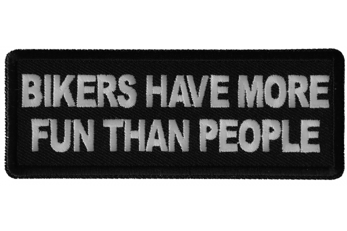 Bikers have more Fun than People Patch