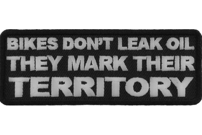Bikes Don't Leak Oil They Mark Their Territory Patch