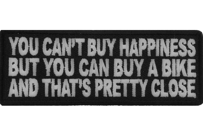 You Can't Buy Happiness But You Can Buy A Bike and That's Close Patch