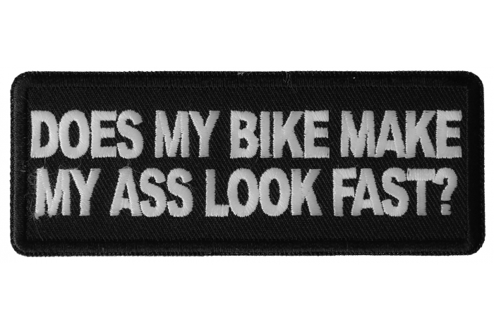 Does My Bike Make My Ass Look Fast Patch