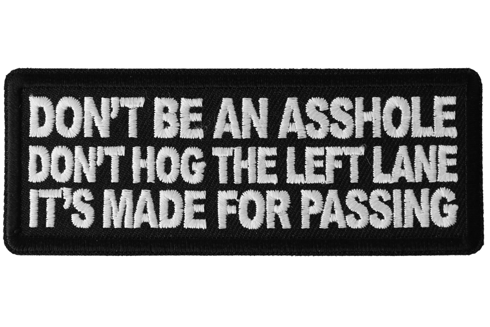 Dont Be an Asshole Dont Hog the Left Lane Its Made for Passing Patch