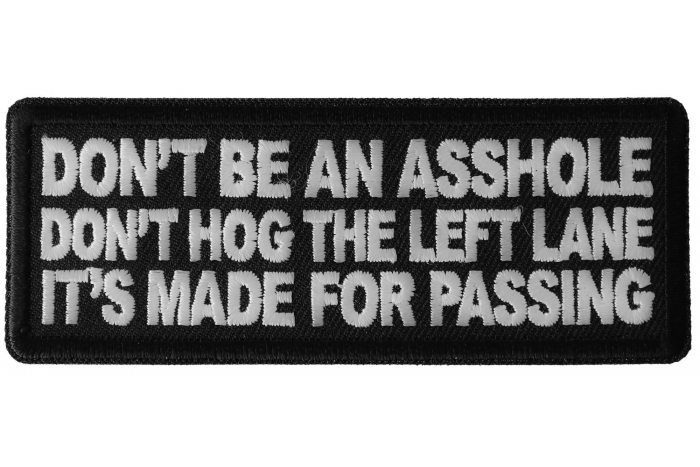 Don't Be an Asshole Don't Hog the Left Lane It's Made for Passing Patch