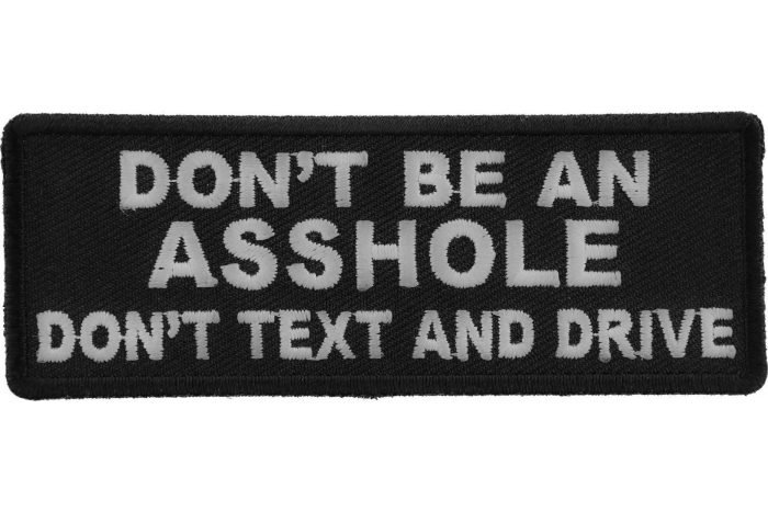 Don't Be An Asshole Don't Text and Drive Patch