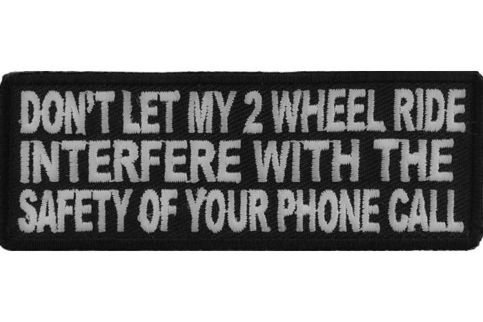Don't Let My 2 Wheel Ride Interfere With The Safety Of Your Phone Call Patch