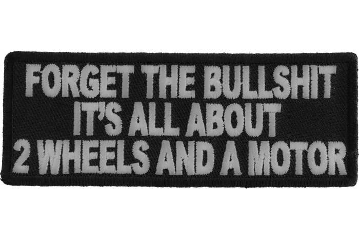 Forget The Bullshit All About 2 Wheels and a Motor Patch