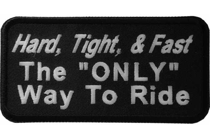 Hard Tight and Fast The Only Way To Ride Patch