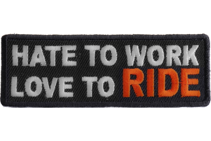 Hate To Work Love To Ride Patch
