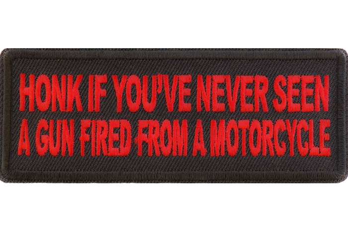 Honk If you've never seen a gun fired from a motorcycle Patch
