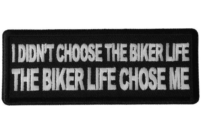 I didn't Choose the Biker Life, The Biker Life Chose Me Patch
