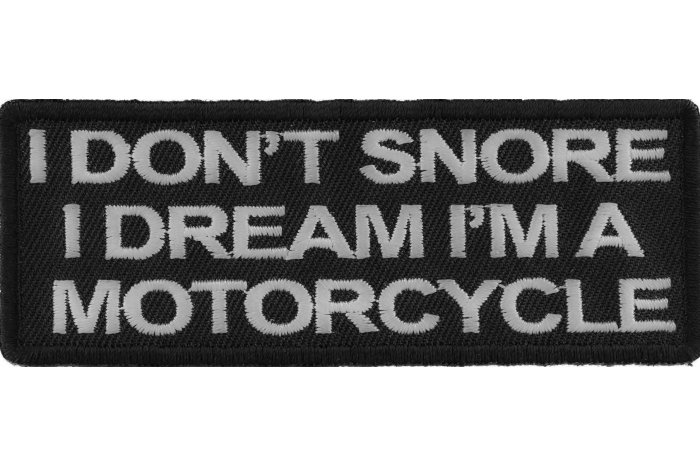 I Don't Snore I dream I'm a Motorcycle Patch