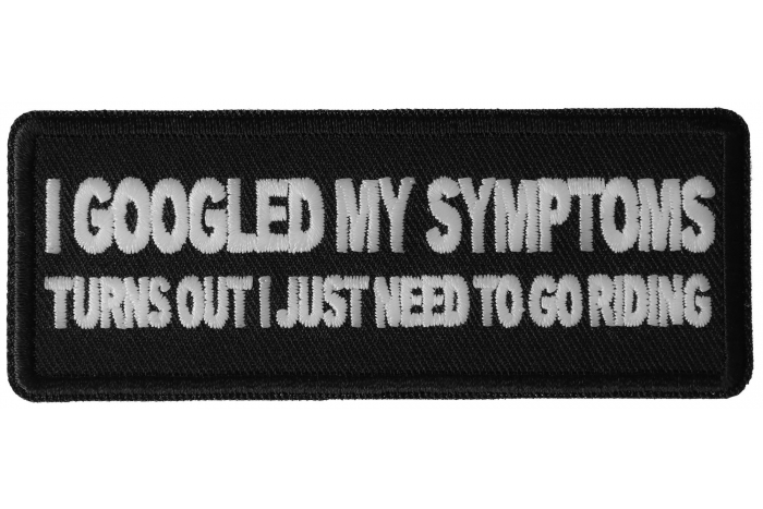 I Googled my Symptoms Turns Out I just Need to Go Riding Patch