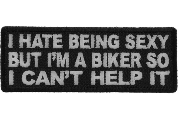 I Hate Being Sexy But I'm a Biker So I can't Help it Patch