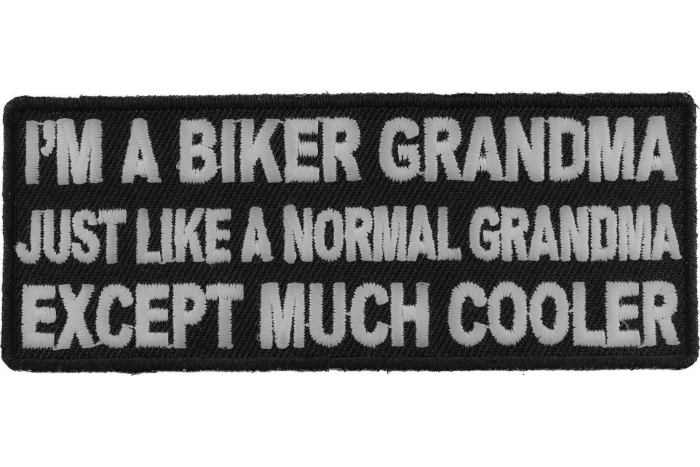 I'm A Biker Grandma Just Like A Normal Grandma Except Much Cooler Patch