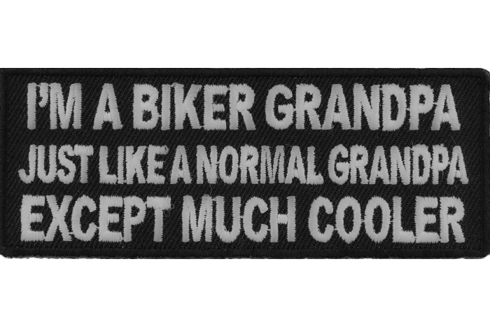 I'm A Biker GrandPa Just Like A Normal Grandpa Except Much Cooler Patch