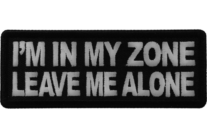 I'm in my Zone Leave me Alone Patch