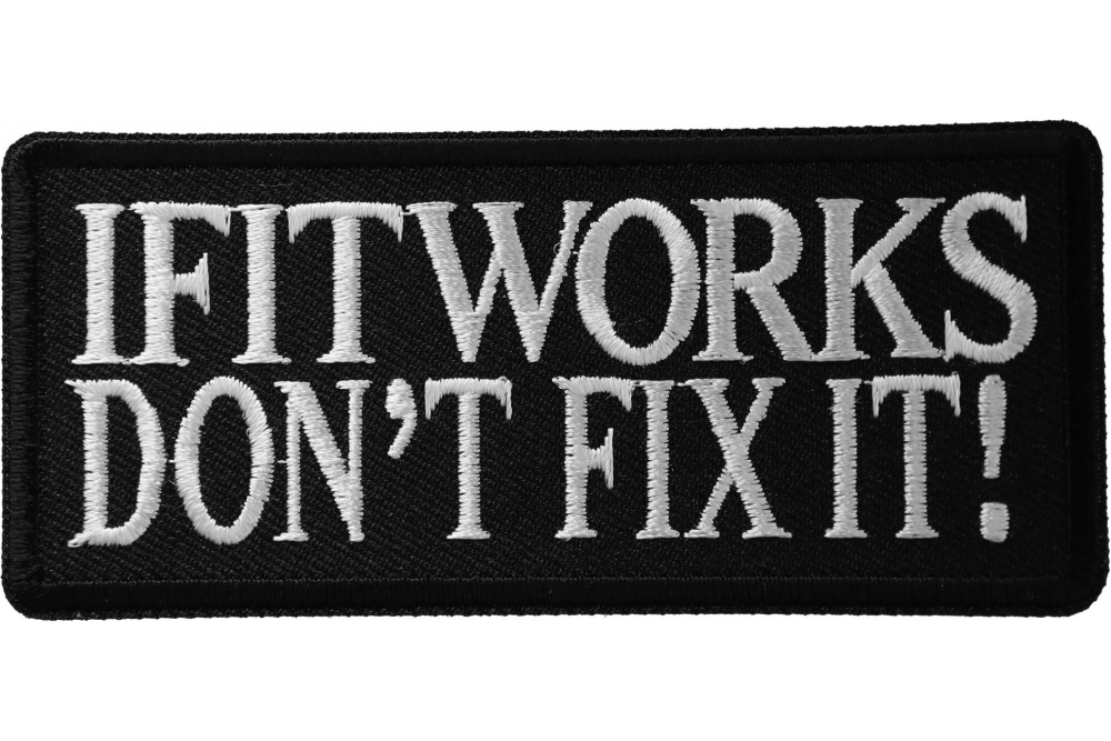 If It Works Dont Fix It Funny Biker Saying Patch