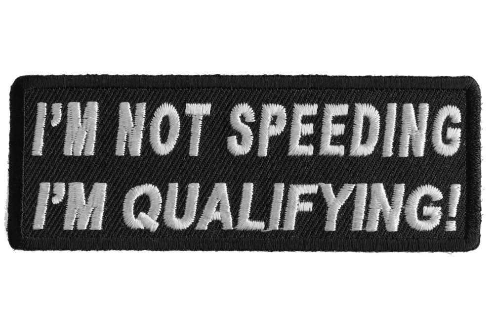 Im Not Speeding Im Qualifying Patch