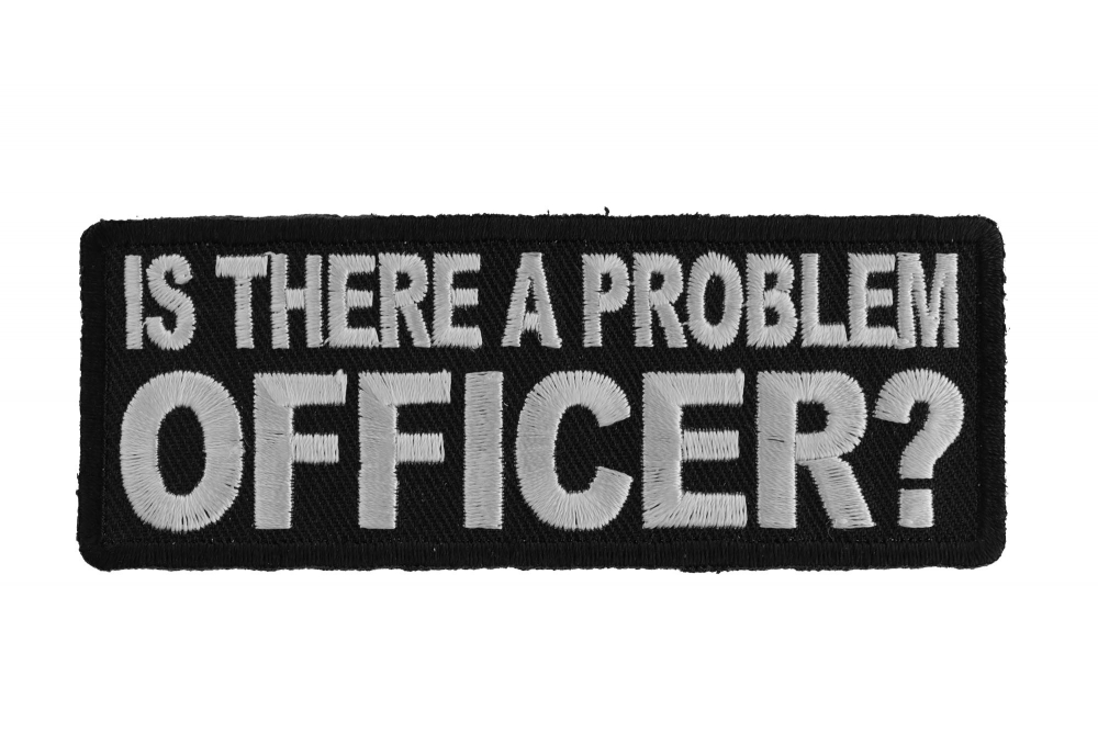 Is There A Problem Officer Patch