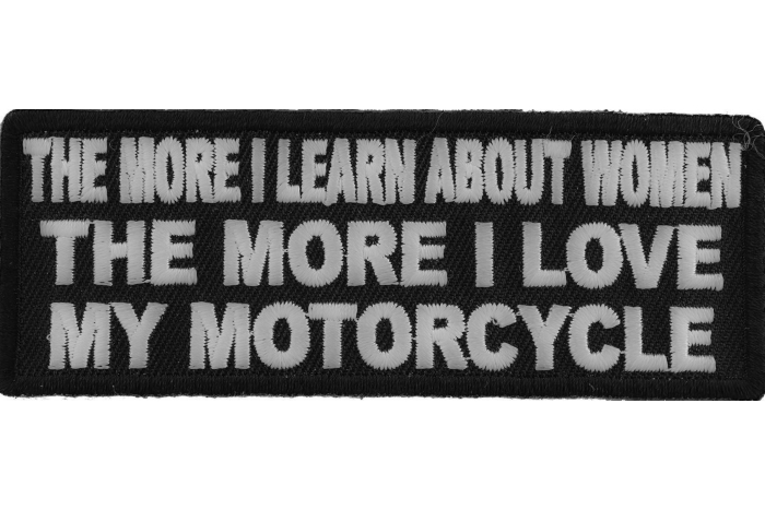 The more I Learn About Women The more I Love My Motorcycle Patch